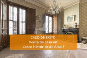 CASO DE ÉXITO: Venta de casa en Casco Histórico de Alcala